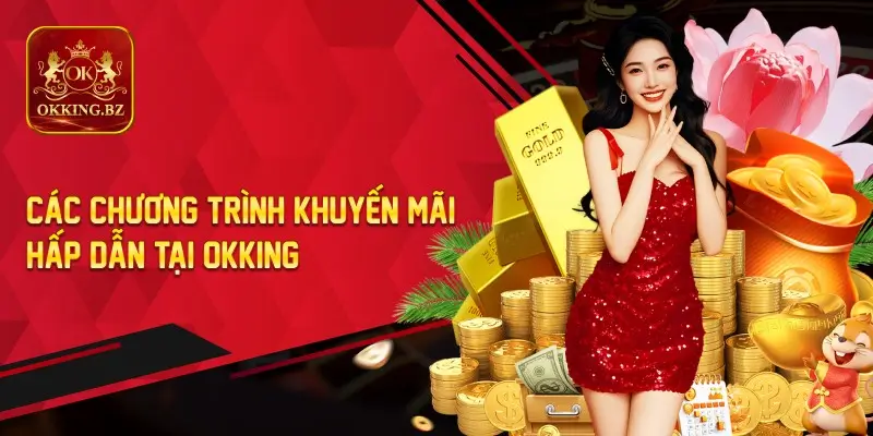 Các Chương Trình Khuyến Mãi Hấp Dẫn Tại OKKING