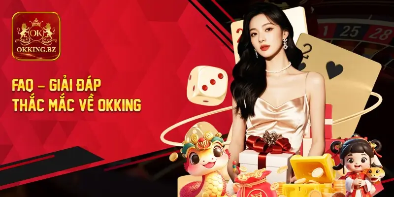 FAQ – Giải Đáp Thắc Mắc Về OKKING