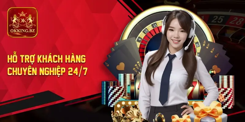 Hỗ Trợ Khách Hàng Chuyên Nghiệp 24/7